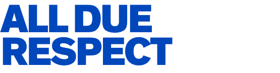 All Due Respect